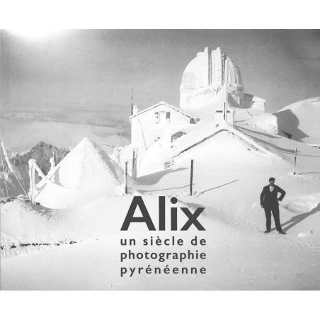 Alix, un siècle de photographie pyrénéenne