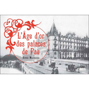L’Âge d’or des palaces de Pau