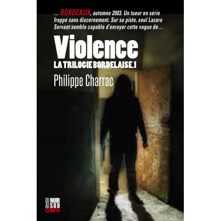 Violence : La trilogie bordelaise T.1