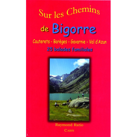 Sur les chemins de Bigorre Cauterets-Barèges-Gavarnie-Val d'Azun