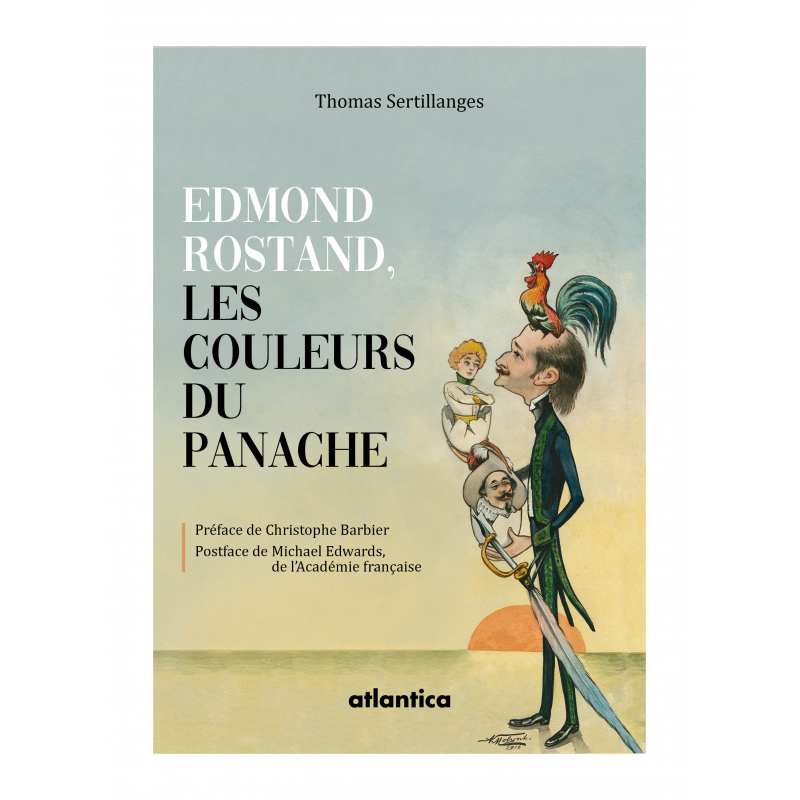 Edmond Rostand, les couleurs du panache