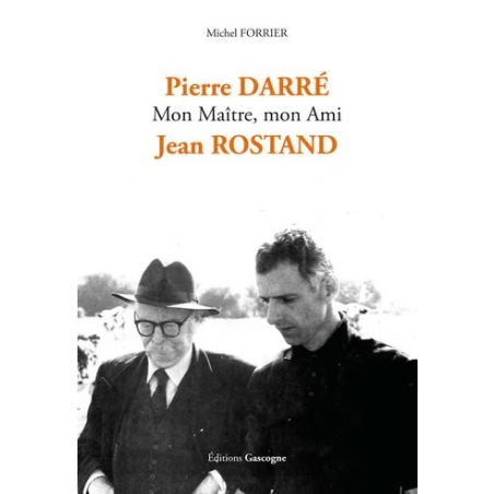 Pierre Darré. Mon maître, mon ami Jean Rostand