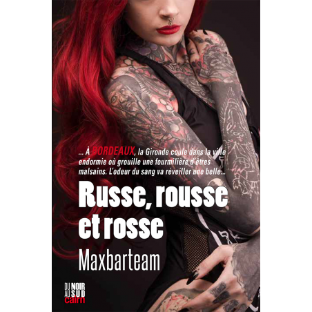 Russe, rousse et rosse, un roman policier de Maxbarteam sur la trace d'un serial killer dans le quartier de Bacalan de Bordeaux.