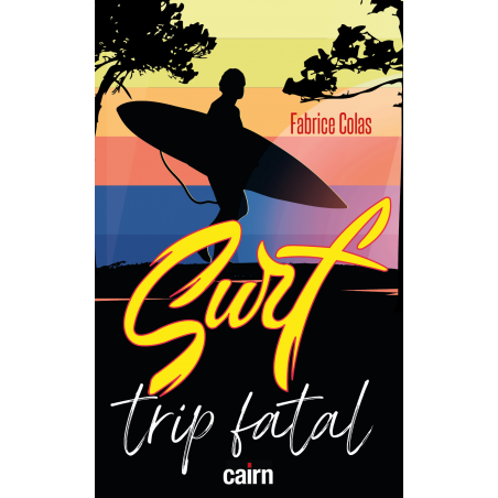 Surf trip fatal un roman de Fabrice Colas aux éditions Cairn