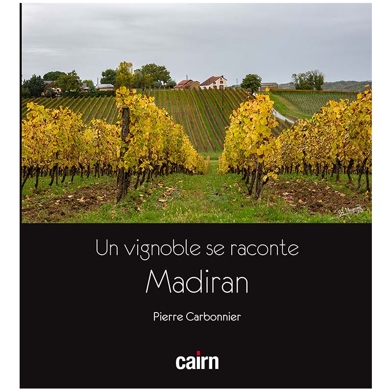 Couverture du livre de terroir "Un vignoble se raconte : Madiran" par Pierre Carbonnier aux éditions cairn