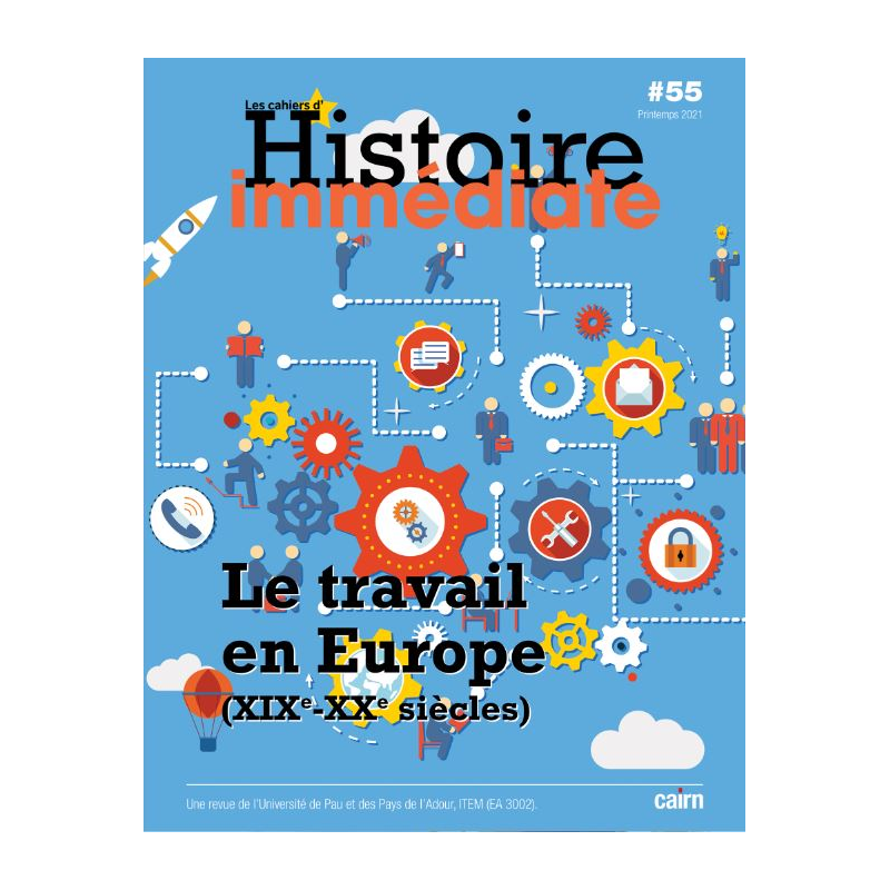 Cahier de l'histoire immédiate N°55 sur l'histoire du travail en Europe aux XIXe siècle et XXe siècle par l'Université de Pau et