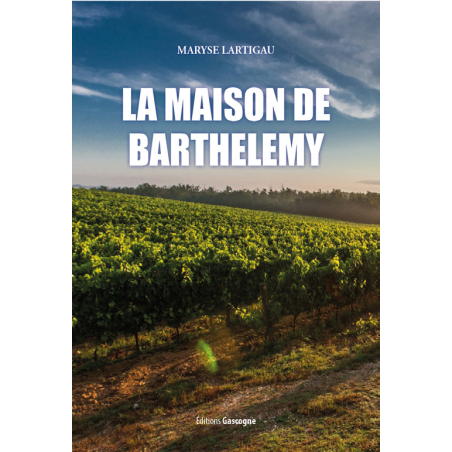 Couverture du roman populaire « La maison de Barthélémy » de Maryse Lartigau aux éditions Gascogne