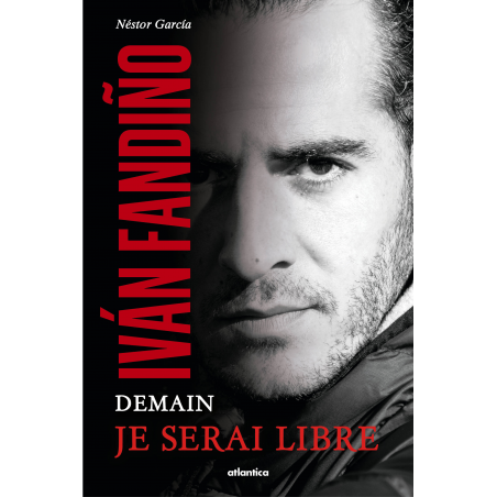 Couverture d'« Ivan Fandiño - Demain je serai libre » de Nestor Garcia aux éditions Atlantica