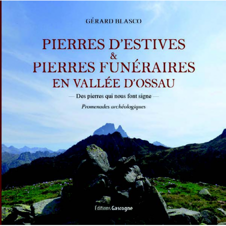 Le livre Pierre d'Estives et Pierres funéraires en Vallée d'Ossau de Gérard Blasco aux éditions Gascogne