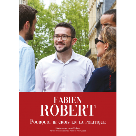 Couverture de « Pourquoi je crois en la politique » de Fabien Robert aux éditions Atlantica
