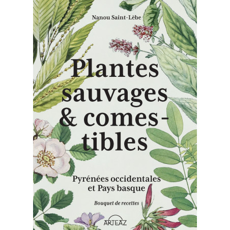 couverture du livre Plantes sauvages & comestibles
de Nanou Saint-Lèbe aux éditions Arteaz