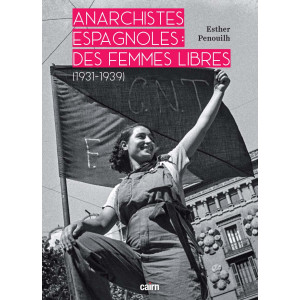 Anarchistes espagnoles : Des femmes libres 1931-1939 de Esther Penouilh - 9791070063330