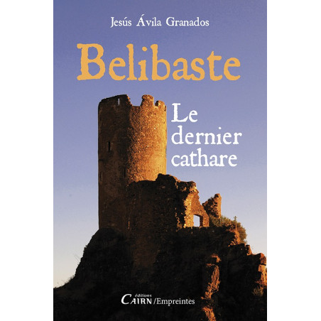 Bélibaste, le dernier cathare, roman histoire Occitanie