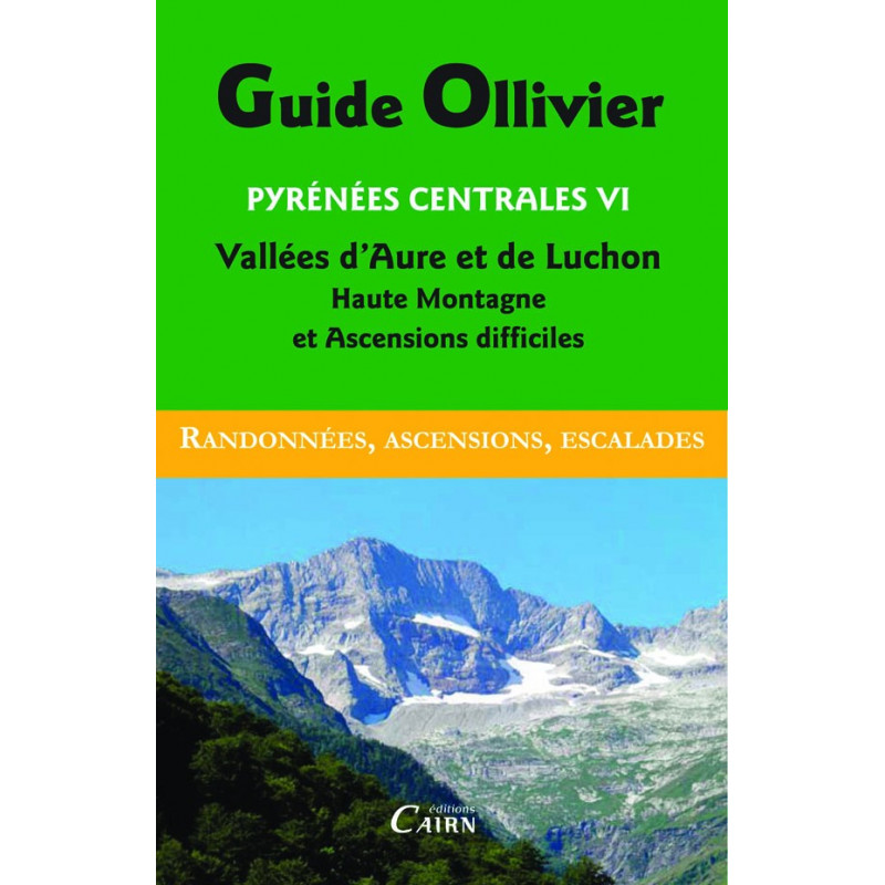 Guide Ollivier Pyrénées centrales VI - Vallées d’Aure et de Luchon Haute Montagne et Randonnées difficiles