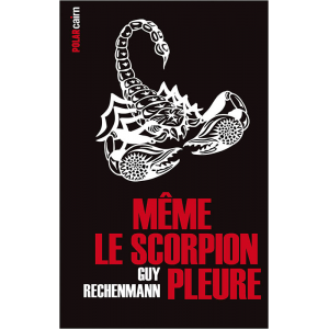 Même le scorpion pleure, Guy Rechenmann